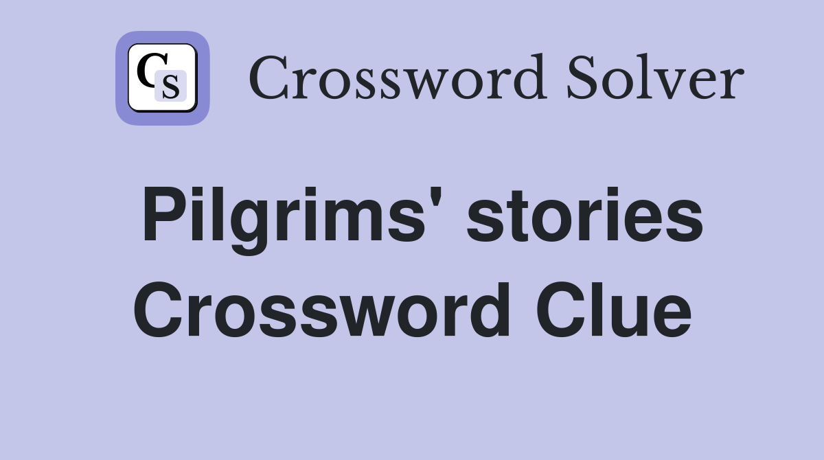 Pilgrims' stories Crossword Clue