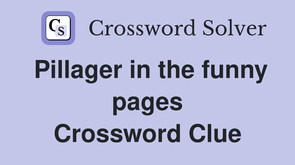 Pillager in the funny pages Crossword Clue