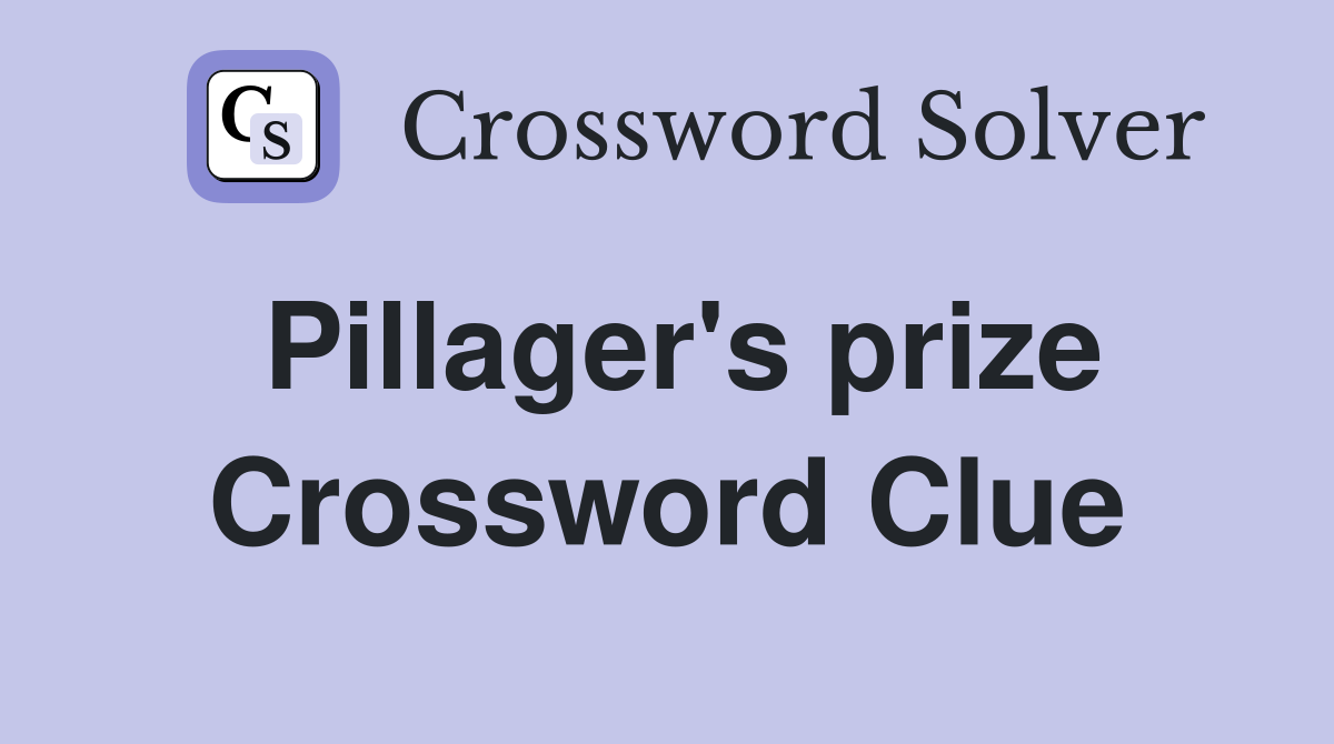 Pillager's prize Crossword Clue