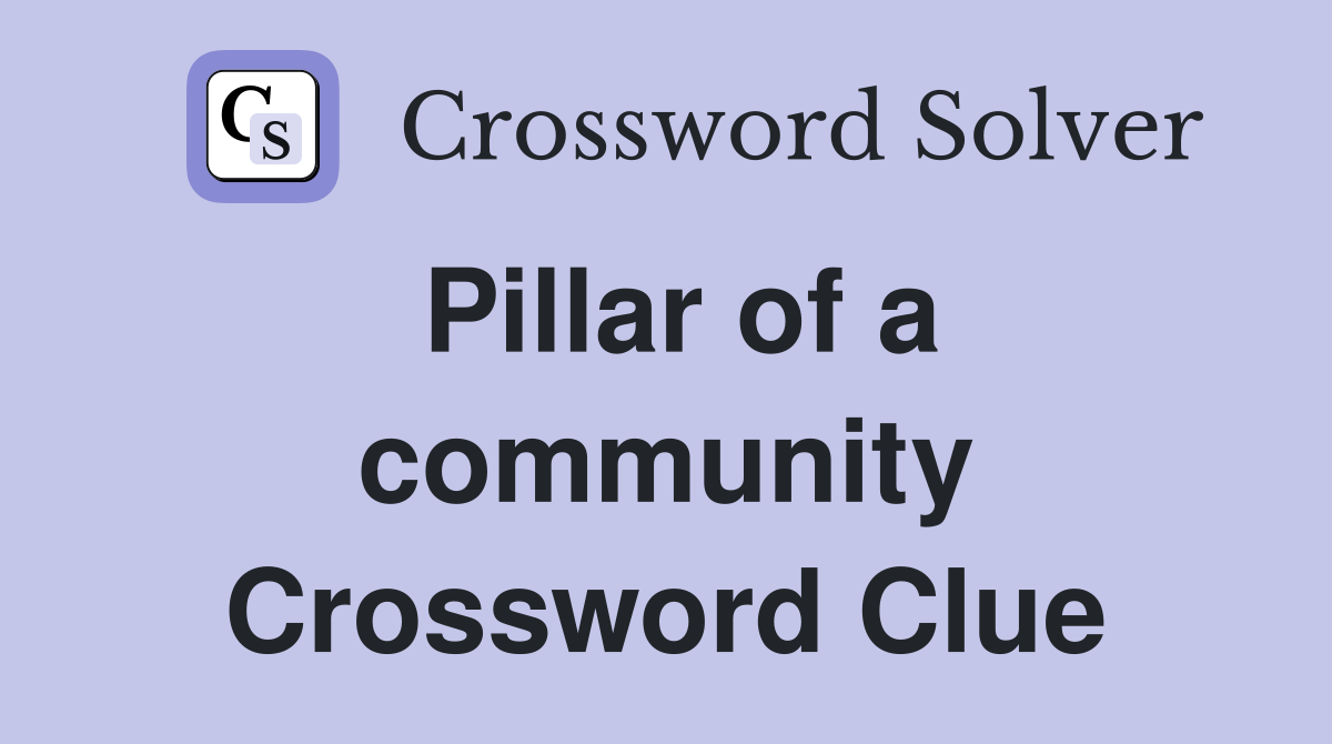 Pillar of a community Crossword Clue