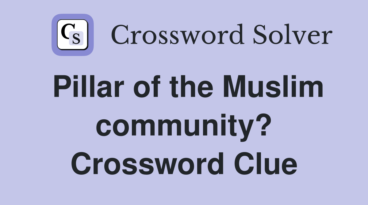 Pillar of the Muslim community? Crossword Clue