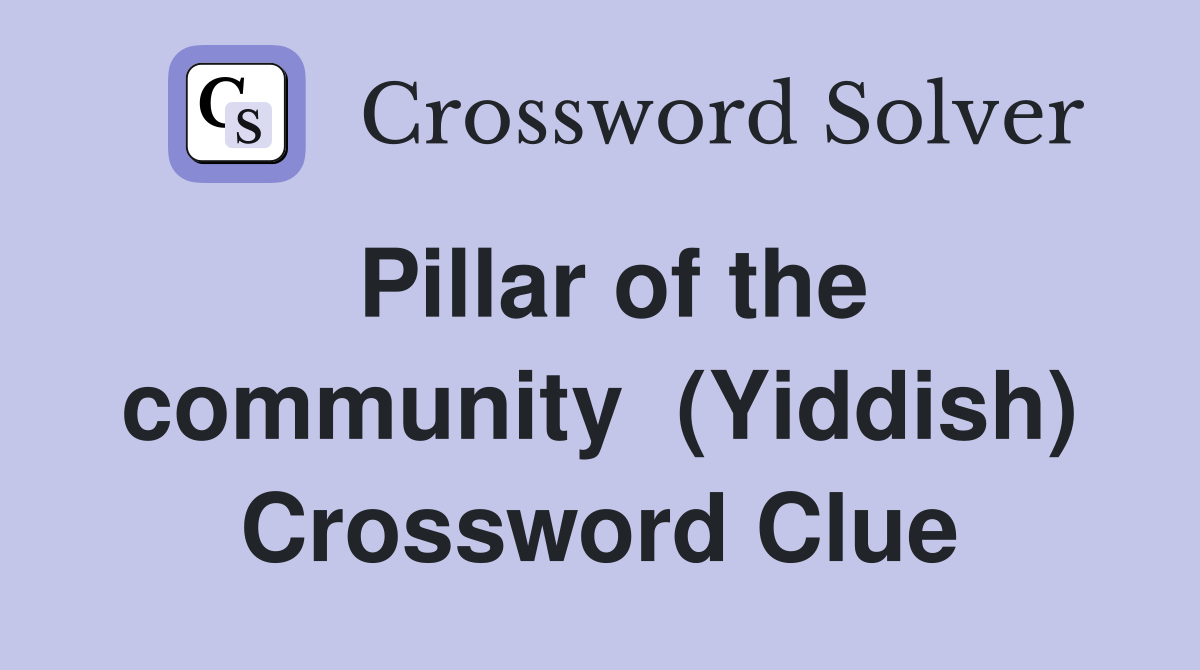 Pillar of the community  (Yiddish) Crossword Clue