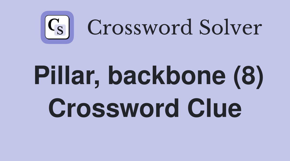Pillar, backbone (8) Crossword Clue