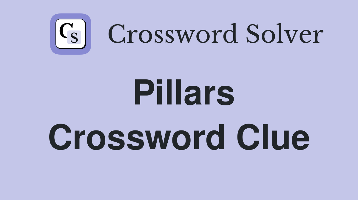 Pillars Crossword Clue