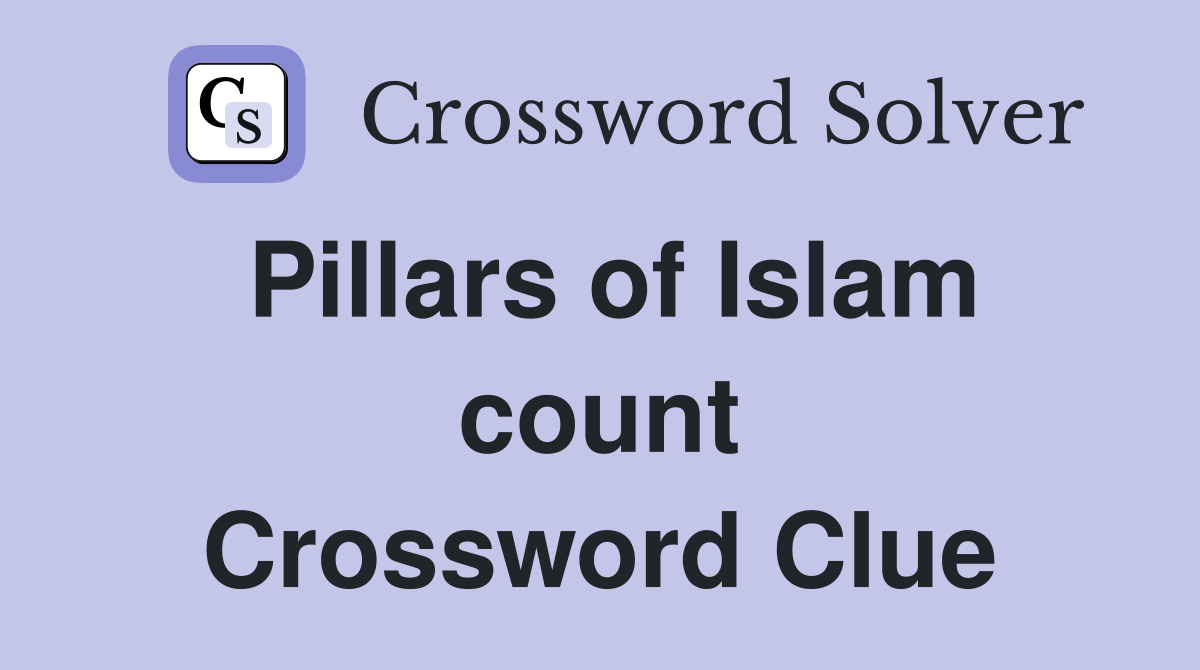 Pillars of Islam count Crossword Clue