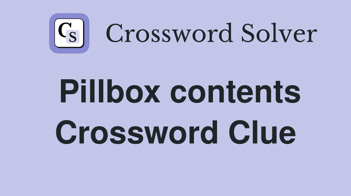 Pillbox contents Crossword Clue