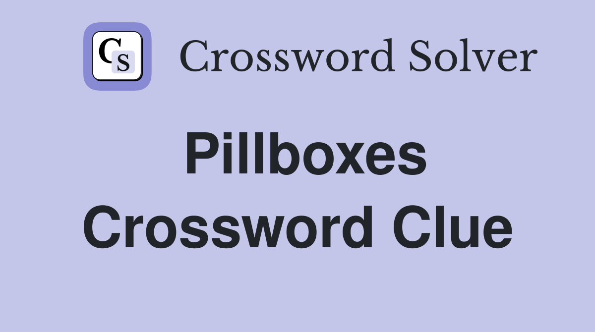 Pillboxes Crossword Clue