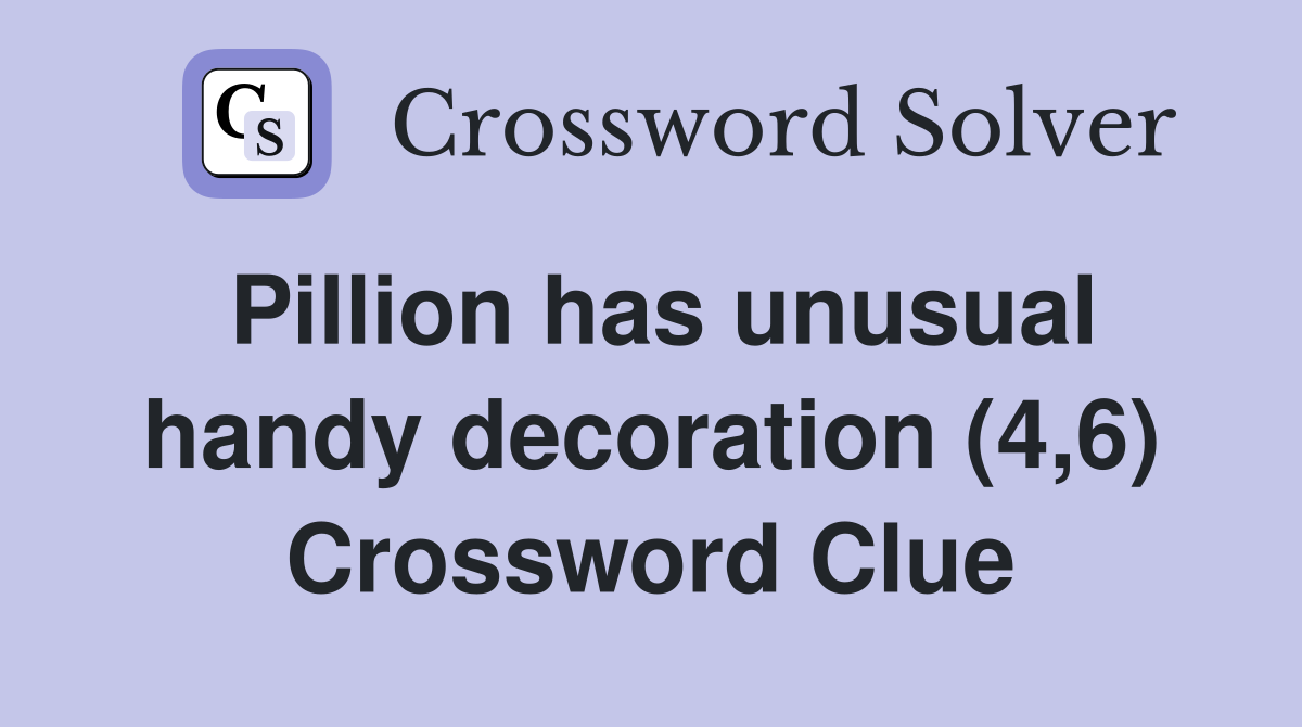 Pillion has unusual handy decoration (4,6) Crossword Clue