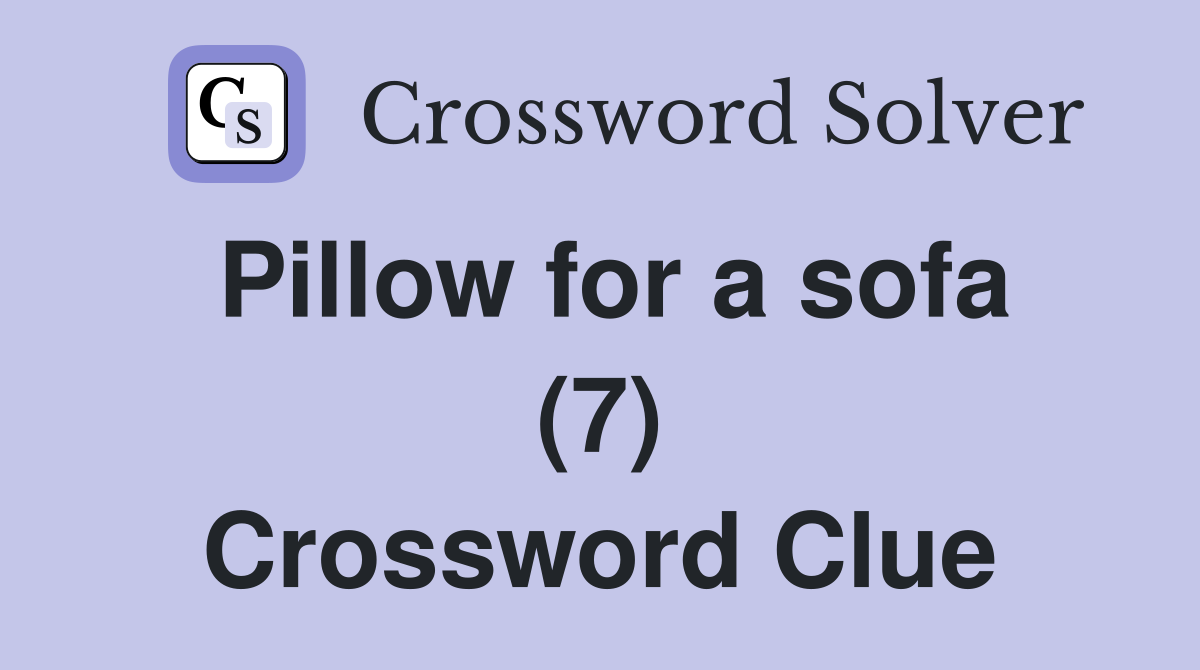 Pillow for a sofa (7) Crossword Clue