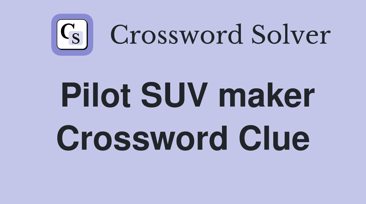 Pilot SUV maker Crossword Clue