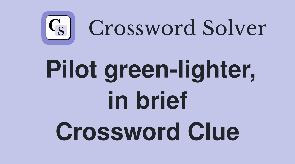 Pilot green-lighter, in brief Crossword Clue
