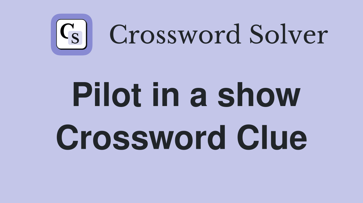 Pilot in a show Crossword Clue