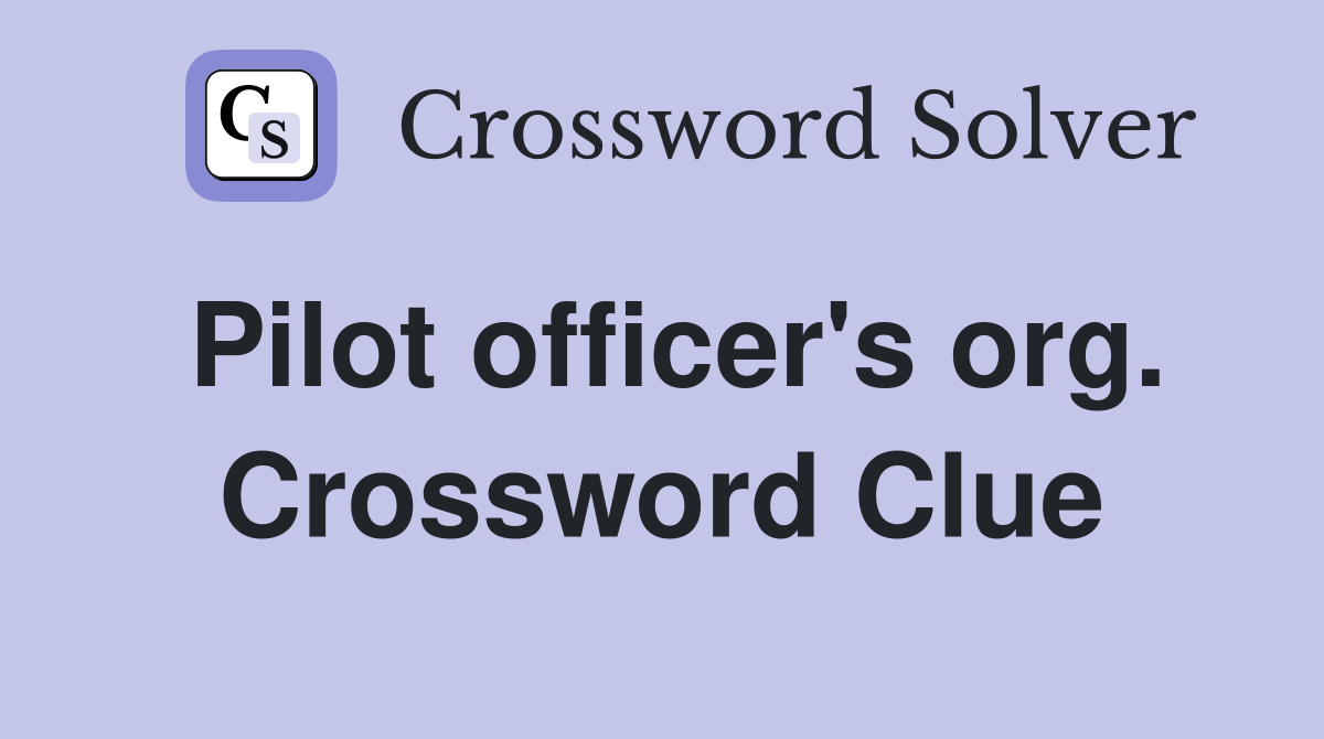 Pilot officer's org. Crossword Clue
