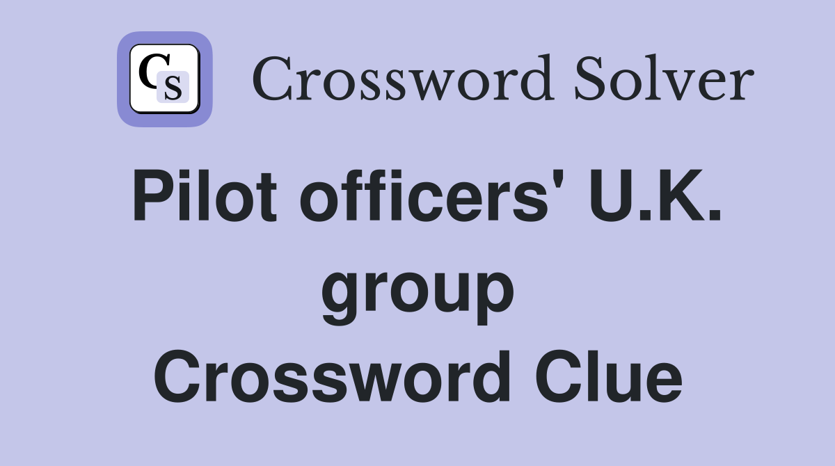 Pilot officers' U.K. group Crossword Clue