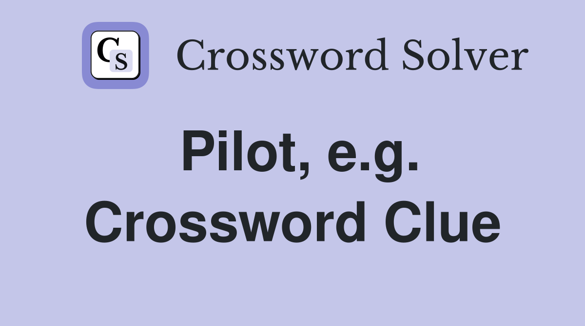 Pilot, e.g. Crossword Clue