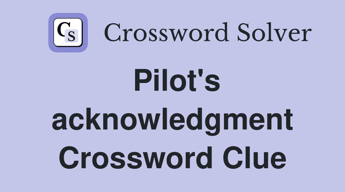 Pilot's acknowledgment Crossword Clue
