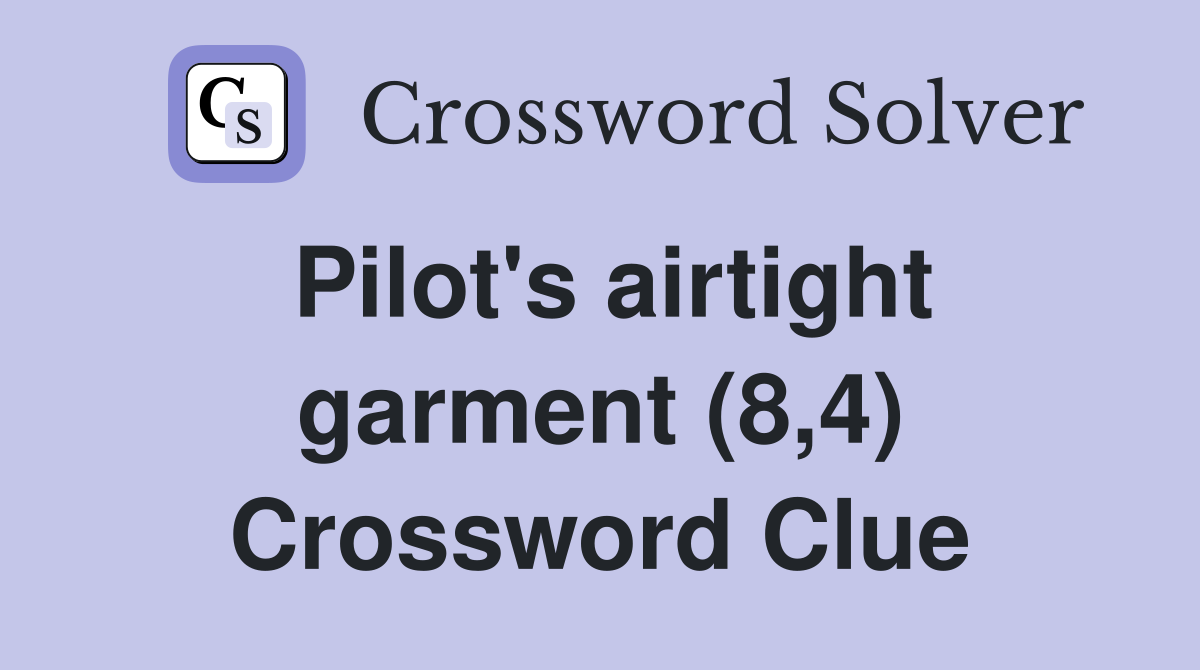 Pilot's airtight garment (8,4) Crossword Clue