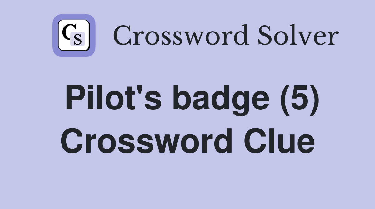 Pilot's badge (5) Crossword Clue
