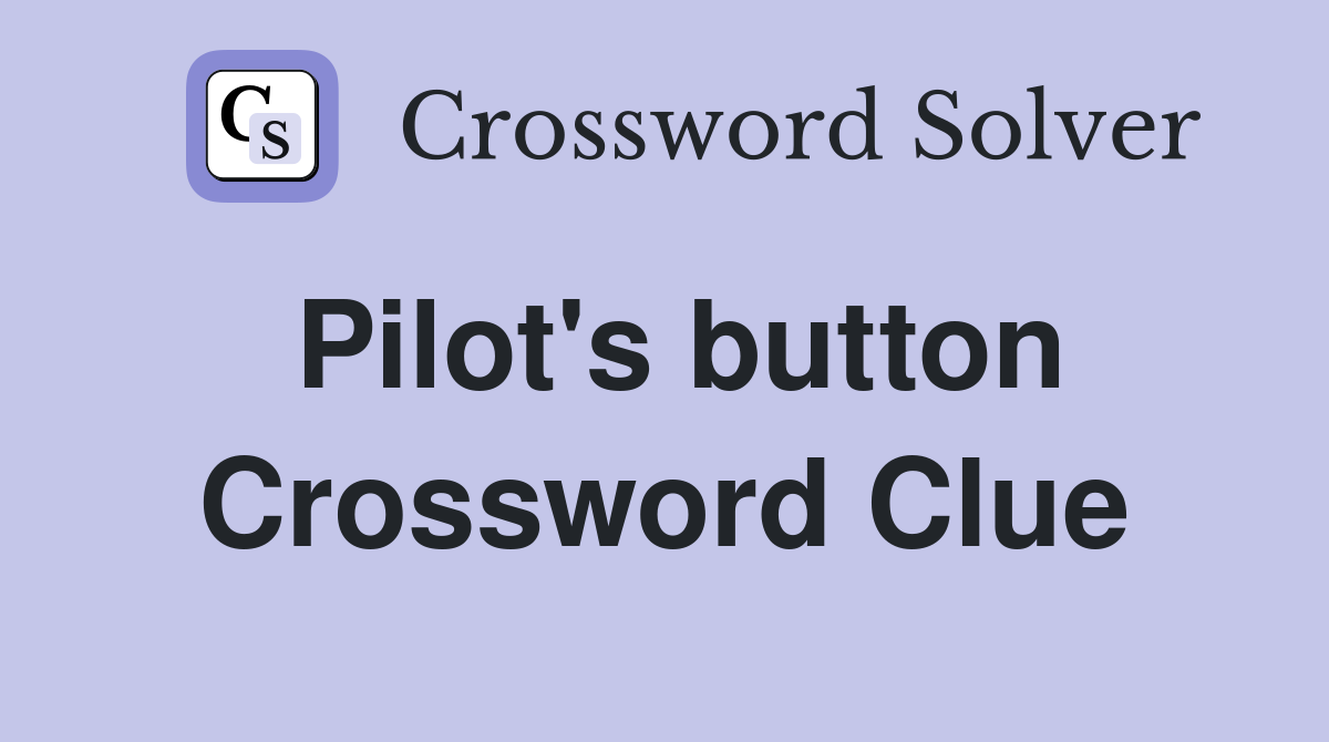 Pilot's button Crossword Clue