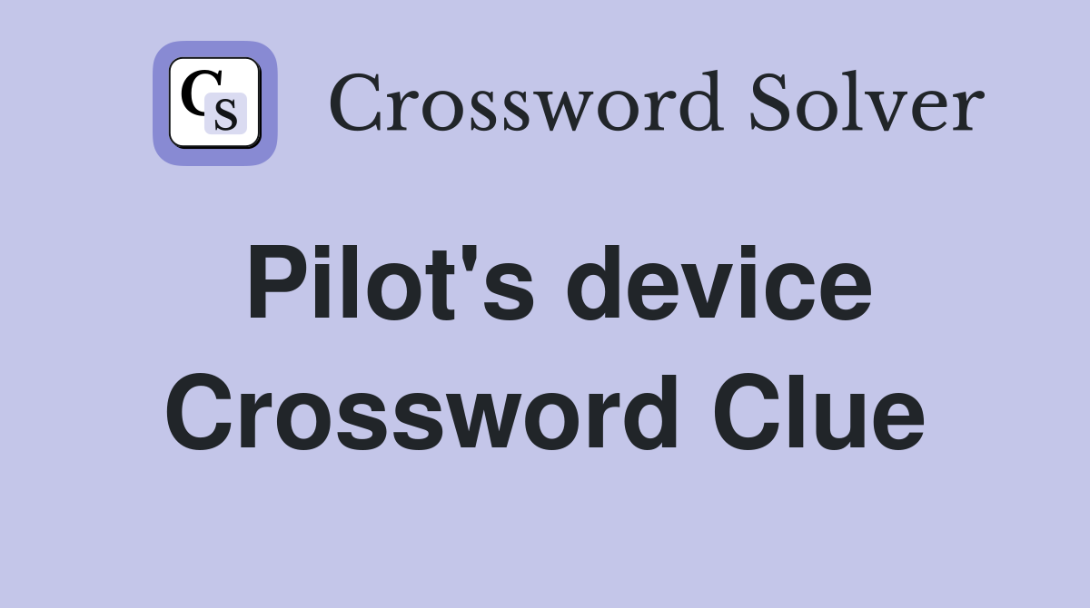 Pilot's device Crossword Clue