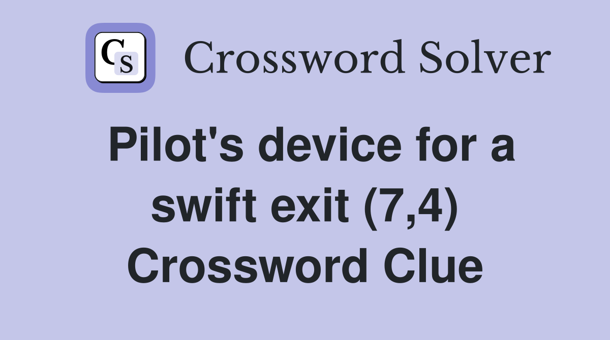 Pilot's device for a swift exit (7,4) Crossword Clue