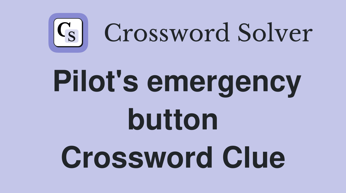 Pilot's emergency button Crossword Clue