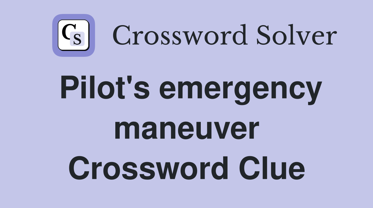 Pilot's emergency maneuver Crossword Clue