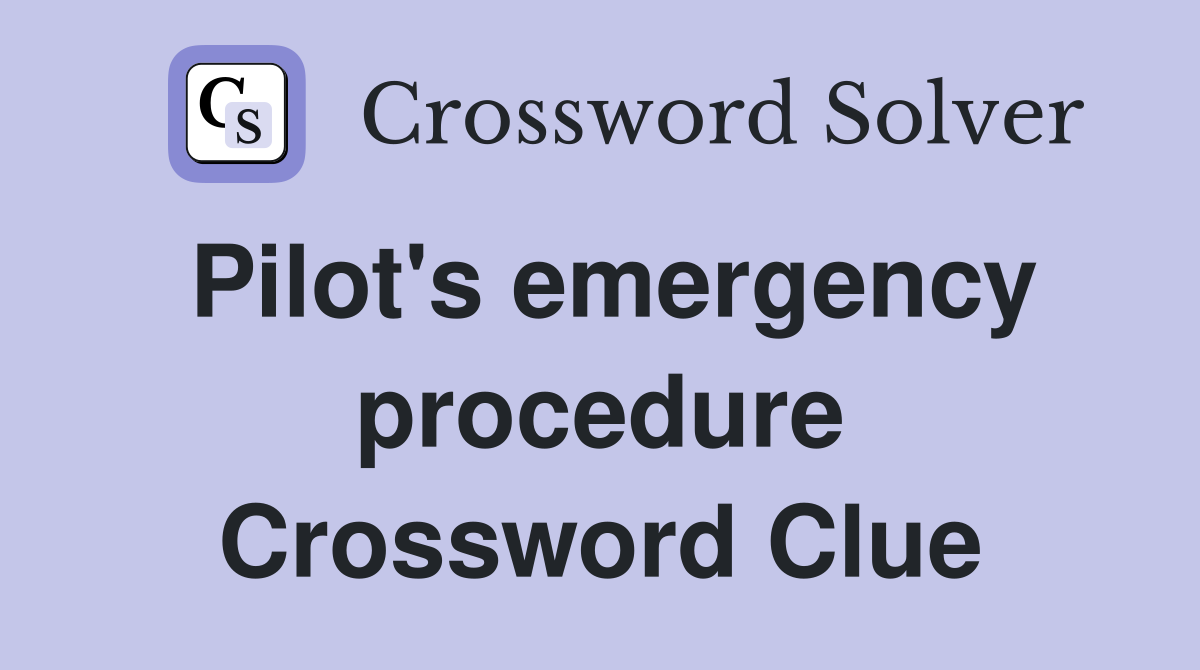 Pilot's emergency procedure Crossword Clue