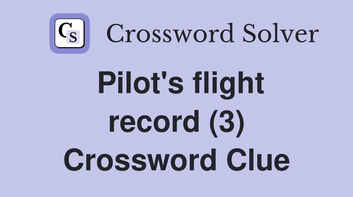 Pilot's flight record (3) Crossword Clue