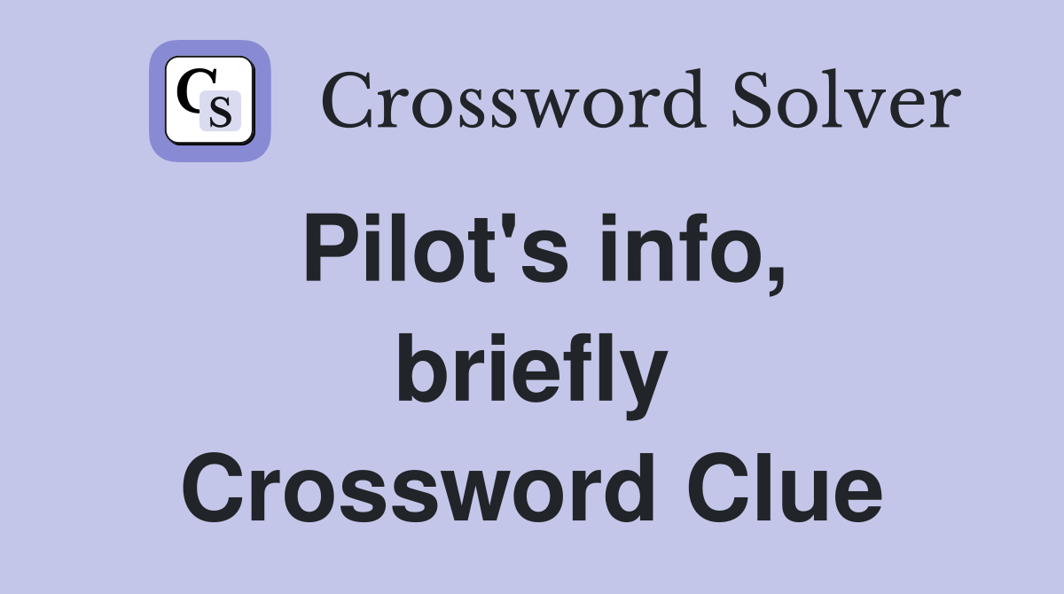 Pilot's info, briefly Crossword Clue