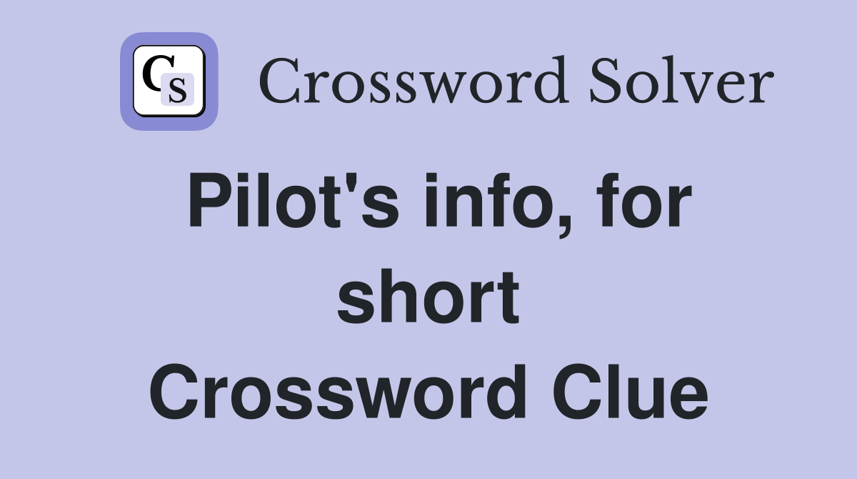 Pilot's info, for short Crossword Clue