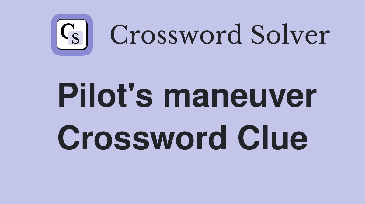 Pilot's maneuver Crossword Clue