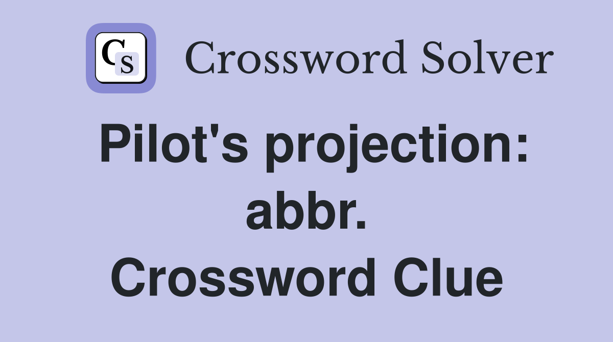 Pilot's projection: abbr. Crossword Clue