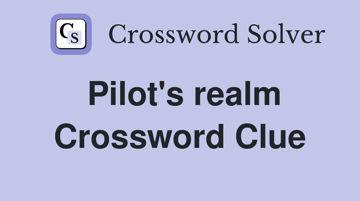 Pilot's realm Crossword Clue