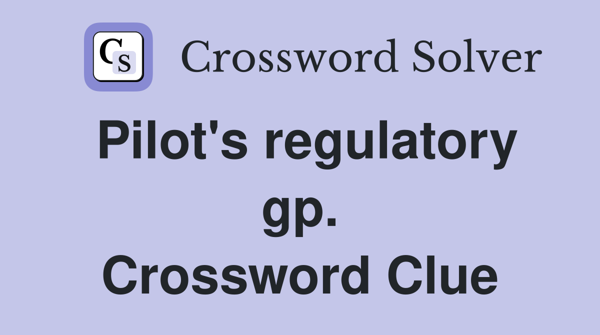 Pilot's regulatory gp. Crossword Clue