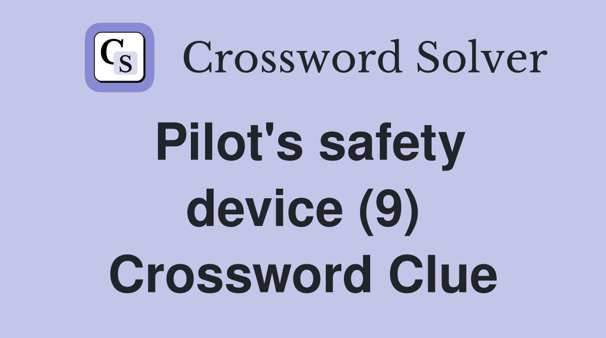 Pilot's safety device (9) Crossword Clue