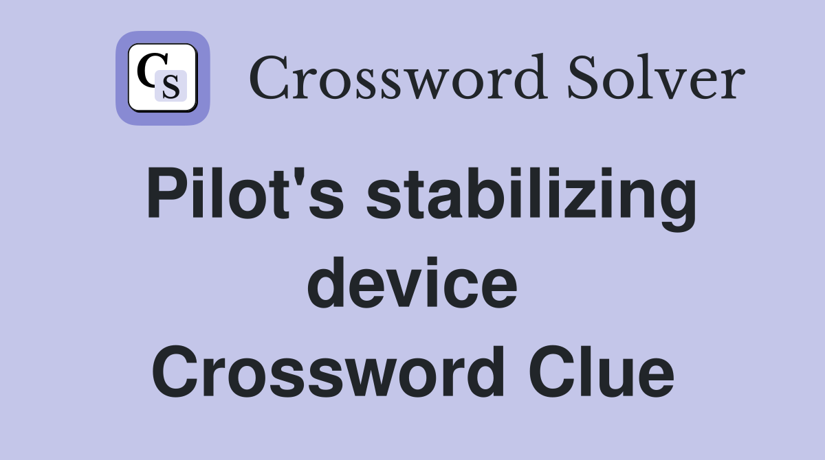 Pilot's stabilizing device Crossword Clue