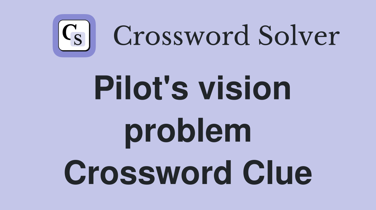 Pilot's vision problem Crossword Clue