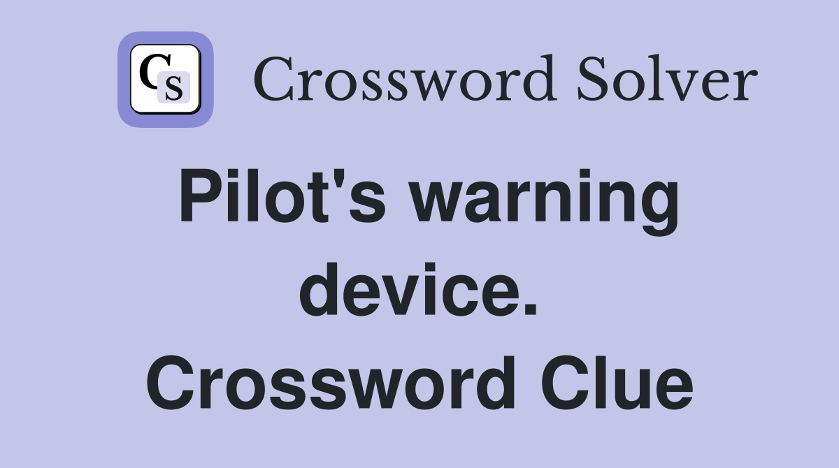 Pilot's warning device. Crossword Clue
