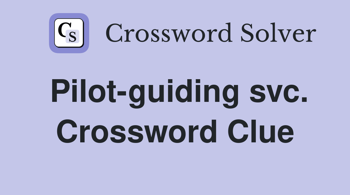 Pilot-guiding svc. Crossword Clue