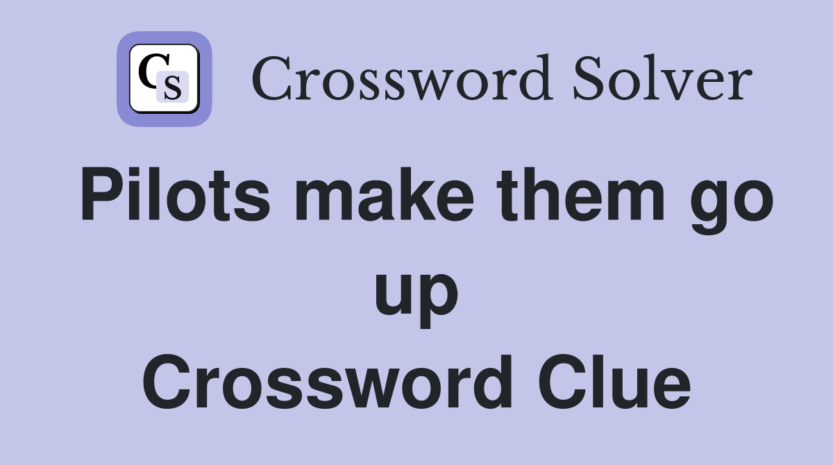 Pilots make them go up Crossword Clue