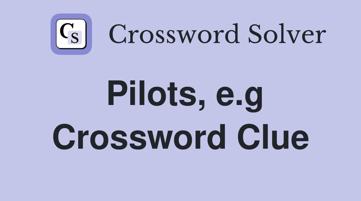 Pilots, e.g Crossword Clue