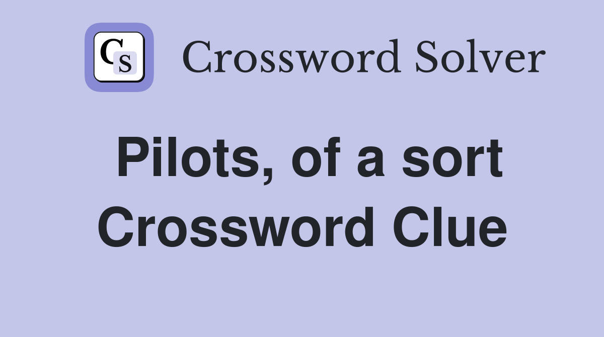 Pilots, of a sort Crossword Clue