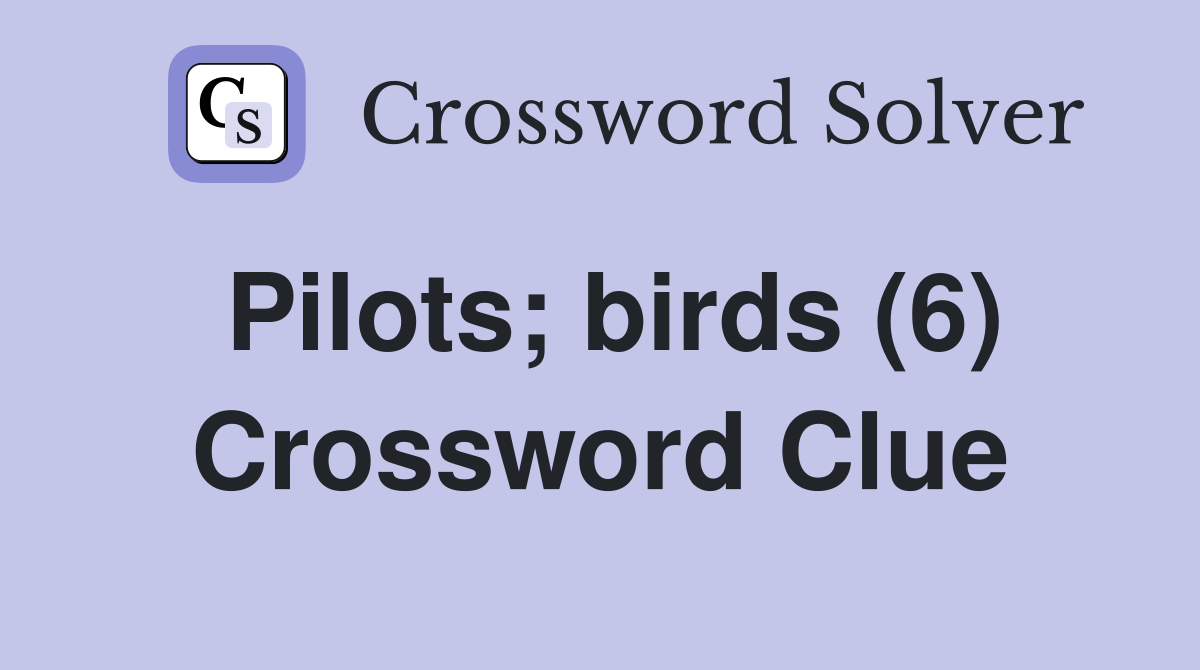 Pilots; birds (6) Crossword Clue