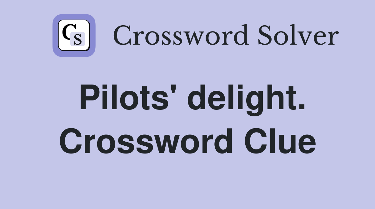 Pilots' delight. Crossword Clue