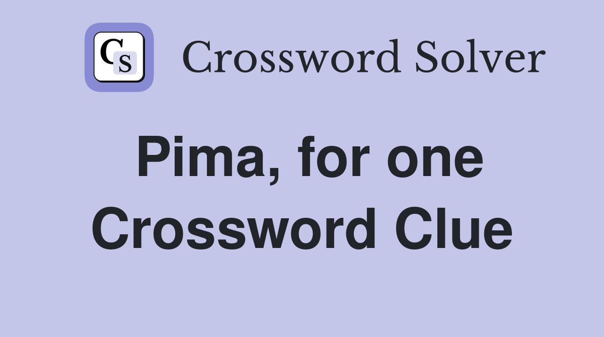 Pima, for one Crossword Clue
