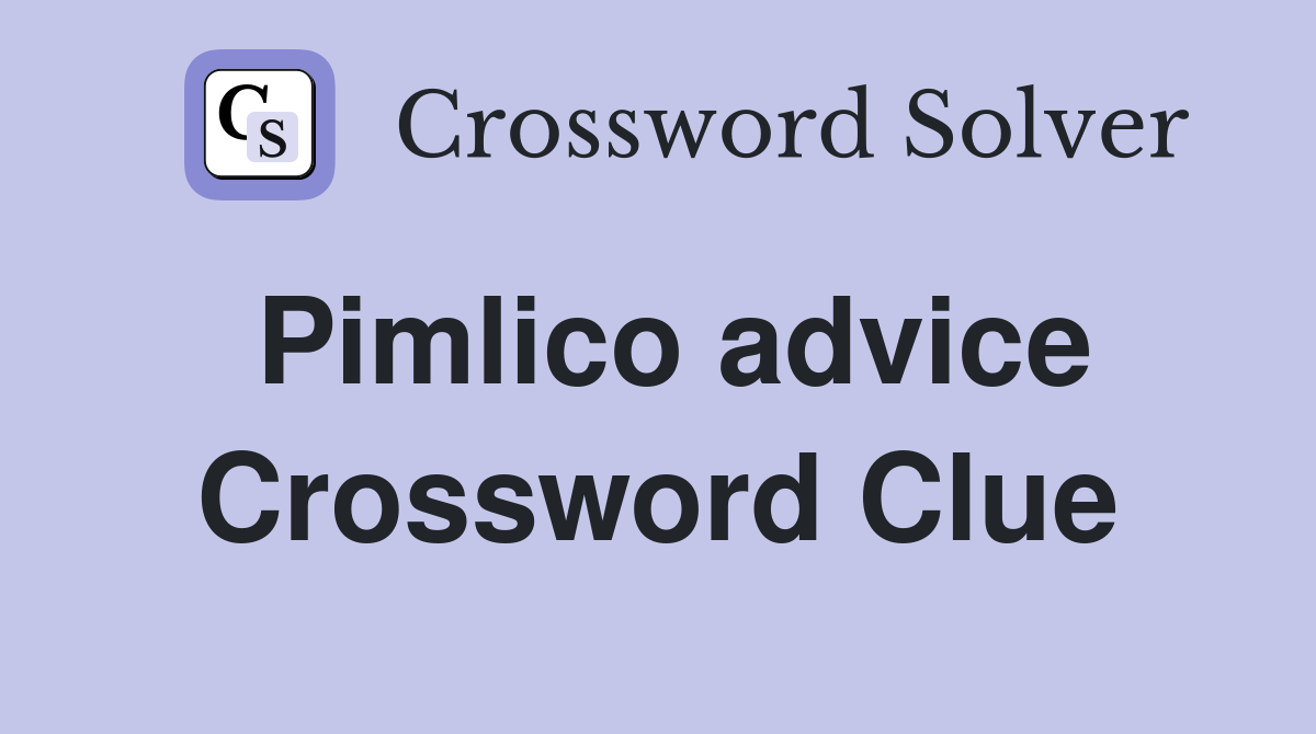 Pimlico advice Crossword Clue