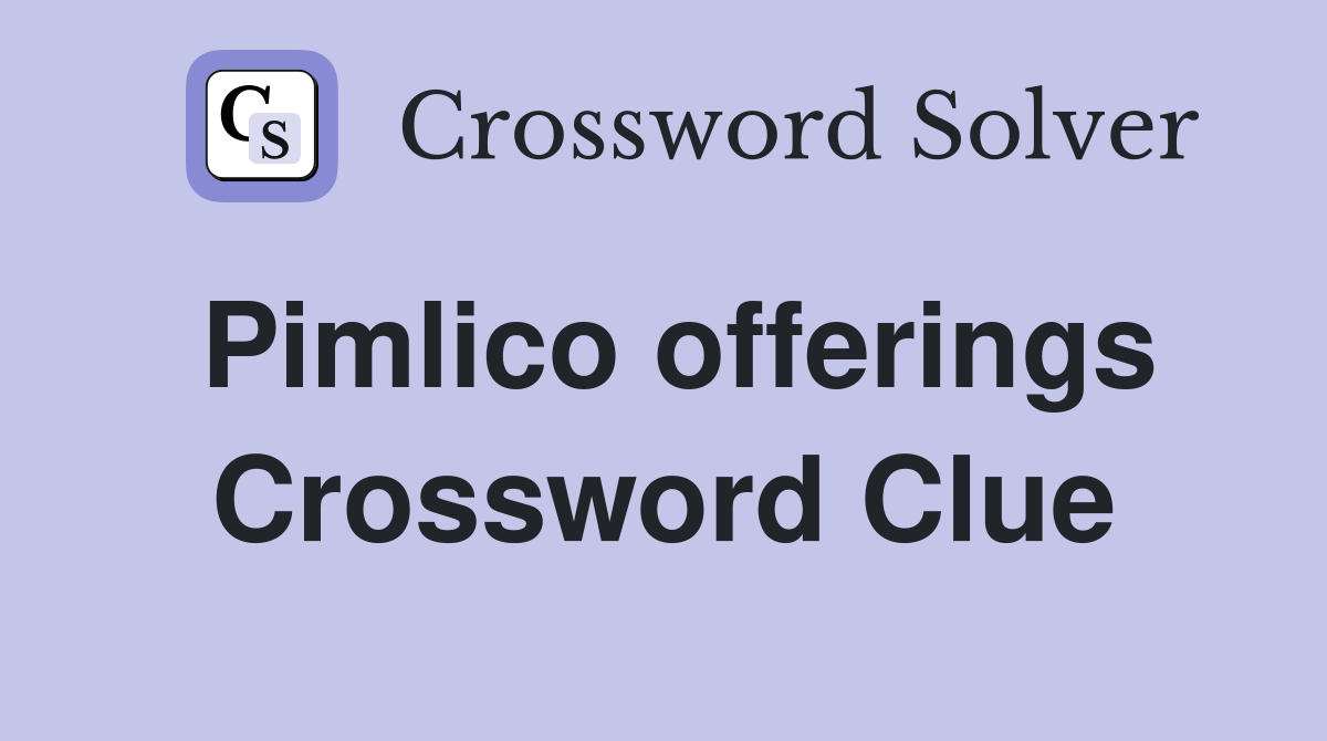 Pimlico offerings Crossword Clue