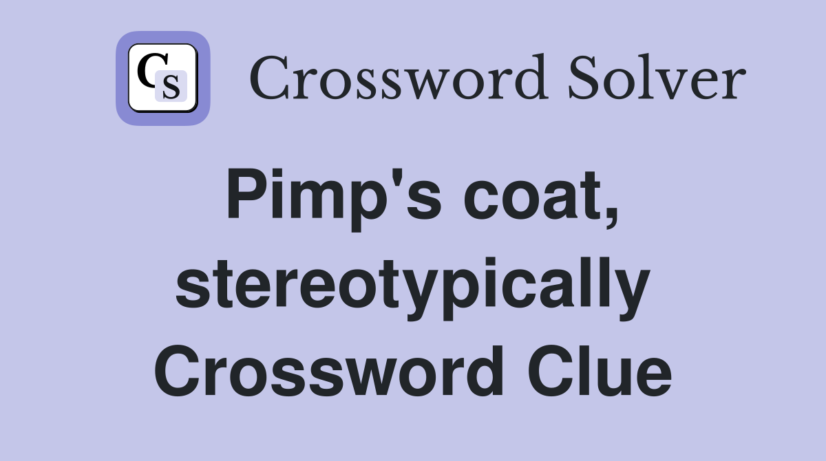 Pimp's coat, stereotypically Crossword Clue