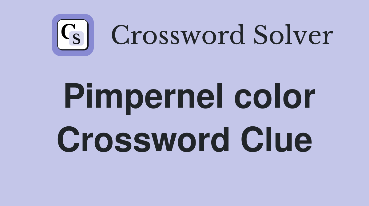 Pimpernel color Crossword Clue
